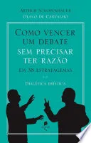 Capa de Como Vencer um Debate sem Precisar Ter Razão